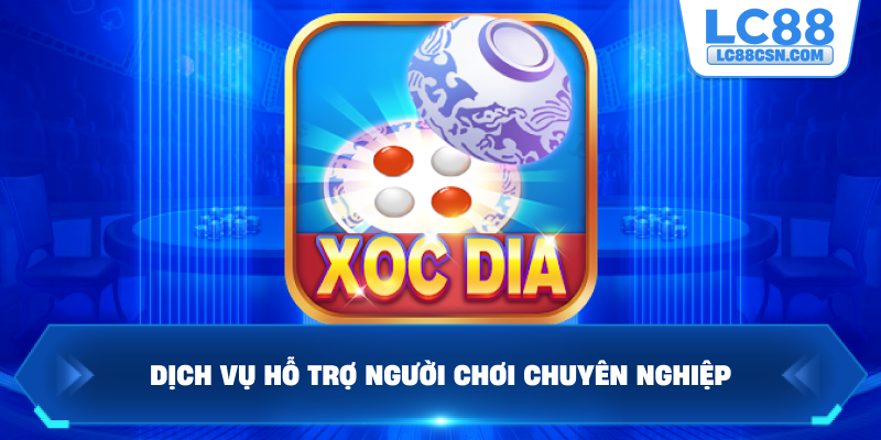 Dịch vụ hỗ trợ thành viên luôn chuyên nghiệp