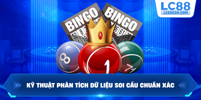Kỹ thuật phân tích dữ liệu soi cầu chuẩn xác