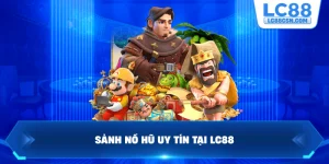 Sảnh nổ hũ uy tín tại LC88